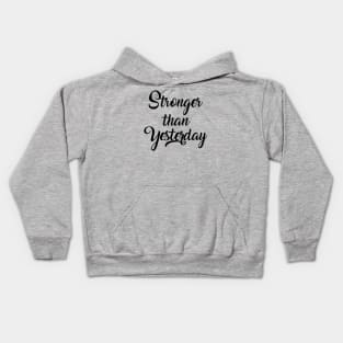 Stronger than yesterday Kids Hoodie